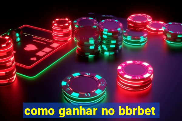 como ganhar no bbrbet